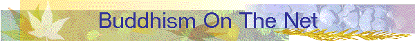 Buddhism On The Net